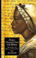 Hang a Thousand Trees with Ribbons: The Story of Phillis Wheatley - Rinaldi, Ann