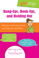 Hang-ups, Hook-ups, and Holding Out: Stuff You Need to Know About Your Body, Sex, and Dating - Holmes, Melisa, and Hutchison, Trisha