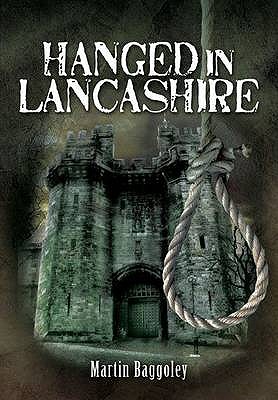 Hanged in Lancashire - Baggoley, Martin