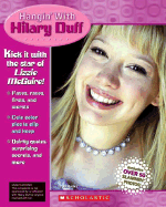 Hangin' with Hilary Duff - Hurley, Jo, and Dower, Laura, and Scholastic Books (Creator)