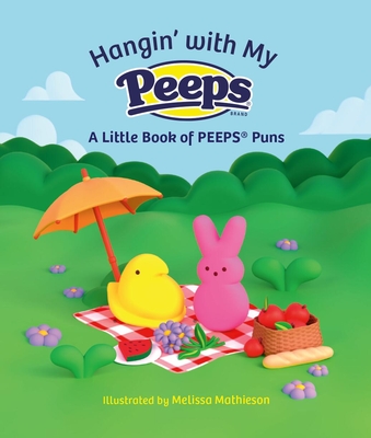 Hangin' with My Peeps(r): A Little Book of Peeps(r) Puns - Running Press