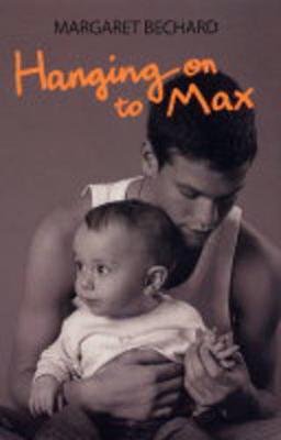 Hanging on to Max - Bechard, Margaret E.