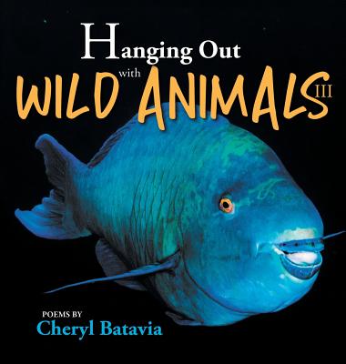 Hanging Out with Wild Animals - Book Three - Batavia, Cheryl