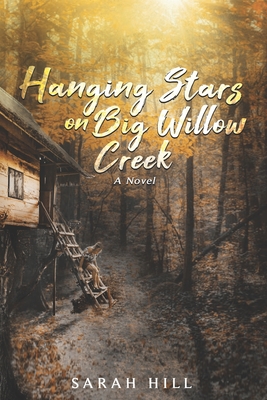 Hanging Stars On Big Willow Creek - Carter, Heather (Editor), and Hill, Sarah