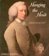 Hanging the Head: Portraiture and Social Formation in Eighteenth-Century England