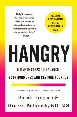 Hangry: 5 Simple Steps to Balance Your Hormones and Restore Your Joy - Fragoso, Sarah, and Kalanick, Brooke