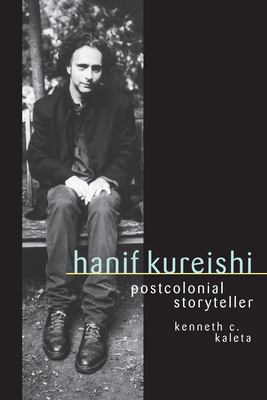 Hanif Kureishi: Postcolonial Storyteller - Kaleta, Kenneth C