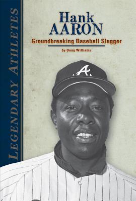 Hank Aaron: Groundbreaking Baseball Slugger: Groundbreaking Baseball Slugger - Williams, Doug