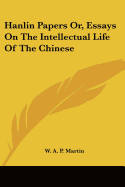 Hanlin Papers Or, Essays On The Intellectual Life Of The Chinese