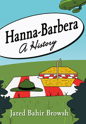 Hanna-Barbera: A History - Browsh, Jared Bahir
