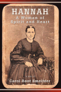 Hannah: A Woman of Spirit and Heart - Smeltzer, Carol Root