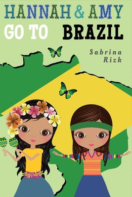 Hannah & Amy Go to Brazil: Volume 2 - Rizk, Sabrina