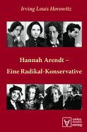 Hannah Arendt Eine Radikal-Konservative