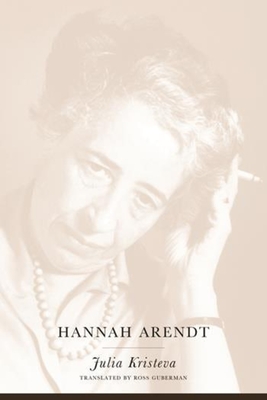 Hannah Arendt - Kristeva, Julia, and Guberman, Ross (Translated by)
