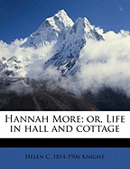 Hannah More; Or, Life in Hall and Cottage