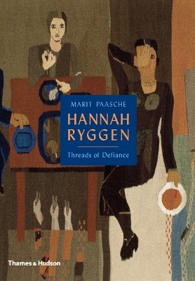 Hannah Ryggen: Threads of Defiance - Paasche, Marit