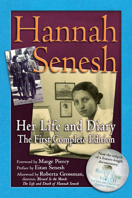 Hannah Senesh: Her Life and Diary, the First Complete Edition - Senesh, Hannah, and Grossman, Roberta (Afterword by), and Piercy, Marcy (Foreword by)