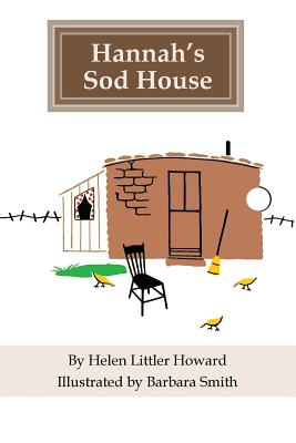 Hannah's Sod House - Howard, Helen Littler