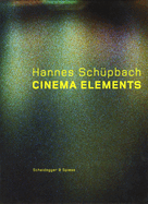 Hannes Sch?pbach. Cinema Elements: Films, Paintings and Performances 1989-2008