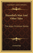 Hannibal's Man and Other Tales: The Argus Christmas Stories