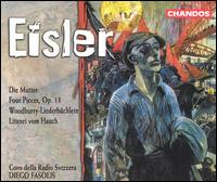 Hanns Eisler: Die Mutter; Four Pieces, Op. 13; Woodbury-Liederbchlein - Dorothee Labusch (mezzo-soprano); Emanuele Arciuli (piano); Francesco Libetta (piano); Furio Zanasi (baritone);...
