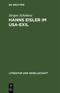 Hanns Eisler Im Usa-Exil: Zu Den Politischen, ?sthetischen Und Kompositorischen Positionen Des Komponisten 1938 Bis 1948