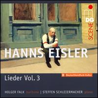 Hanns Eisler: Lieder, Vol. 3 - Holger Falk (baritone); Steffen Schleiermacher (piano)