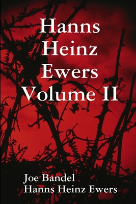 Hanns Heinz Ewers Volume II - Bandel, Joe, and Ewers, Hanns Heinz