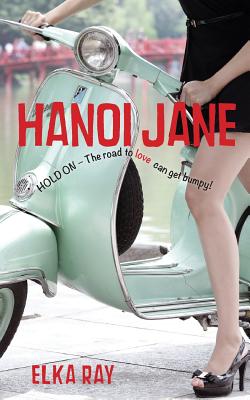 Hanoi Jane: The road to love can get bumpy! - Ray, Elka K