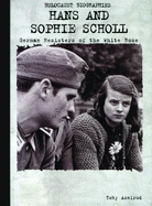 Hans and Sophie Scholl: German Resisters of the White Rose - Axelrod, Toby