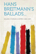 Hans Breitmann's Ballads...