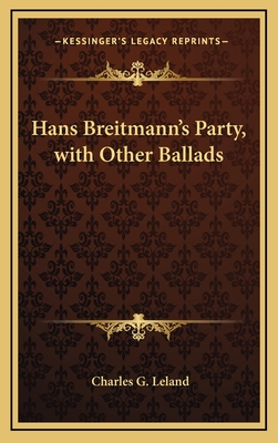 Hans Breitmann's Party, with Other Ballads - Leland, Charles G