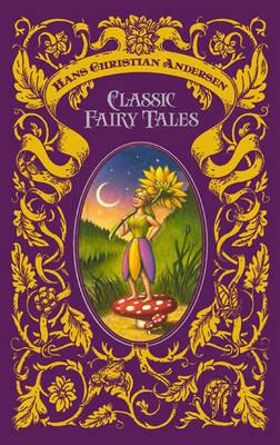 Hans Christian Andersen: Classic Fairy Tales - Andersen, Hans Christian