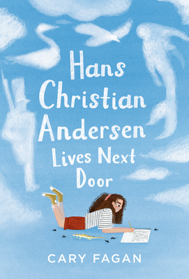 Hans Christian Andersen Lives Next Door - Fagan, Cary