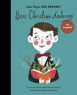 Hans Christian Andersen (Spanish Edition) - Sanchez Vegara, Maria Isabel, and Lee-MacKie, Maxine (Illustrator)
