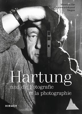 Hans Hartung: Und Die Fotografie / Et La Photographie / And Photography - Schmidt, Eva