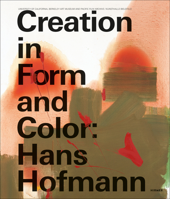 Hans Hofmann: Creation in Form and Color - Meschede, Friedrich (Editor)