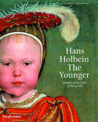 Hans Holbein the Younger: Painter at the Court of Henry VIII - Sander, Jochen, and Buck, Stephanie