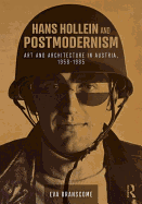Hans Hollein and Postmodernism: Art and Architecture in Austria, 1958-1985