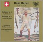 Hans Huber: Symphony No. 1; Symphony No. 7