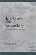 Hans Jonas's Ethic of Responsibility: From Ontology to Ecology