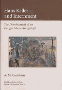 Hans Keller and Internment: The Development of an Emigre Musician, 1938-48