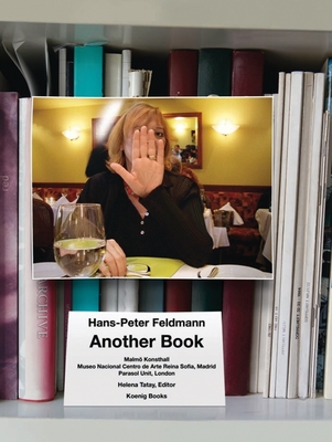 Hans-Peter Feldmann: Another Book - Feldmann, Hans-Peter (Photographer), and Tatay, Helena (Editor)