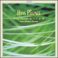 Hans Pfitzner: String Quartets, Opp. 13 & 50 - Franz Schubert Quartett