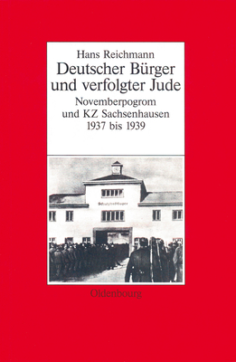 Hans Reichmann: Deutscher B?rger Und Verfolgter Jude. Novemberpogrom Und Kz Sachsenhausen 1937-1939 - Wildt, Michael (Editor)