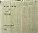 Hans Zender: Music to hear; Litanei; Muji no kyo