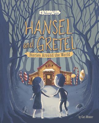 Hansel and Gretel Stories Around the World: 4 Beloved Tales - Meister, Cari