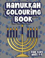 Hanukkah Colouring Book For Kids Ages 1-5: Jewish Holiday Activity Colour Workbook for Toddlers & Kids Ages 1-5; 100 pages featuring Letters Numbers Shapes and Colours