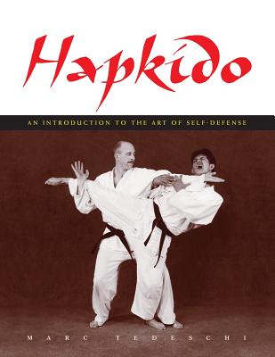 Hapkido: An Introduction to the Art of Self-Defense - Tedeschi, Marc