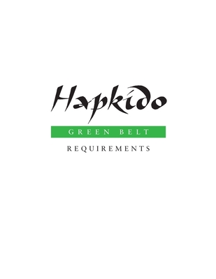 Hapkido: Green Belt Requirements - Tedeschi, Marc